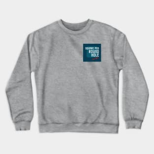 Square Peg - Round Hole... Hell Yeah! Crewneck Sweatshirt